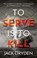 To Serve Is To Kill, Jack Dryden - Paperback - 9781806344062