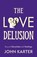 The Love Delusion, John Karter - Paperback - 9781806345625