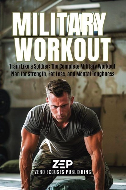 Military Workout, Zero Excuses Publishing - Paperback - 9781806470617