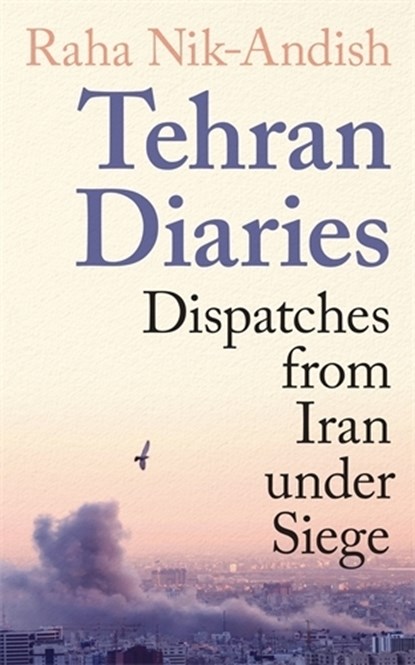 Tehran Diaries, Raha Nik-Andish - Paperback - 9781806491582