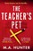 The Teacher’s Pet, M A Hunter - Paperback - 9781806579495