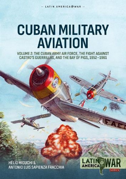 Cuban Military Aviation Volume 2, Helio Higuchi ; Antonio Luis Sapienza Fracchia - Paperback - 9781806720378