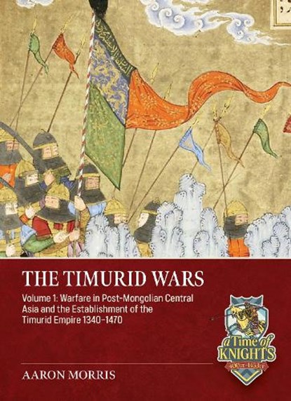 The Timurid Wars Volume 1, Aaron Morris - Paperback - 9781806722679