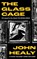 The Glass Cage, John Healy - Gebonden - 9781806771240