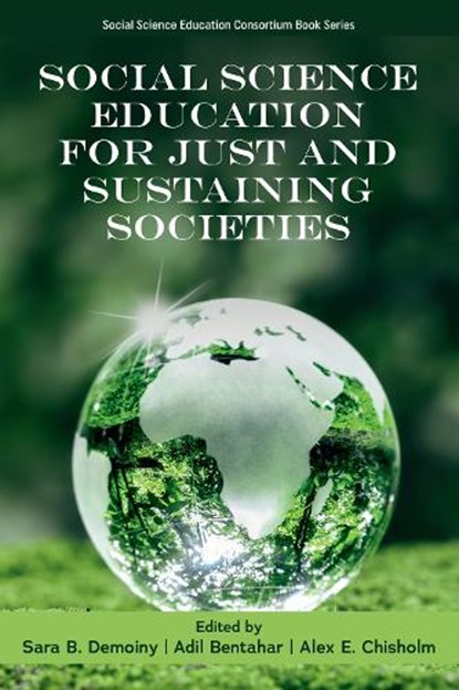 Social Science Education for Just and Sustaining Societies, Sara B. (Auburn University Demoiny ; Adil (University of Delaware Bentahar ; Alex E. (Clemson University Chisholm - Gebonden - 9781806861941