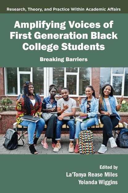 Amplifying Voices of First Generation Black College Students, La’Tonya Rease (Santa Clara University Miles ; Yolanda (San Jose State University Wiggins - Paperback - 9781806862085