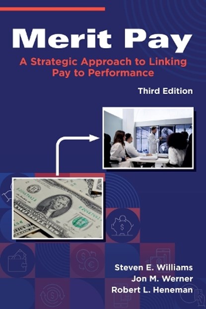 Merit Pay, Steven E. (National University Williams ; Jon M. (University of Wisconsin-Whitewater Wener ; Robert L. (Ohio State University Heneman - Paperback - 9781806867042
