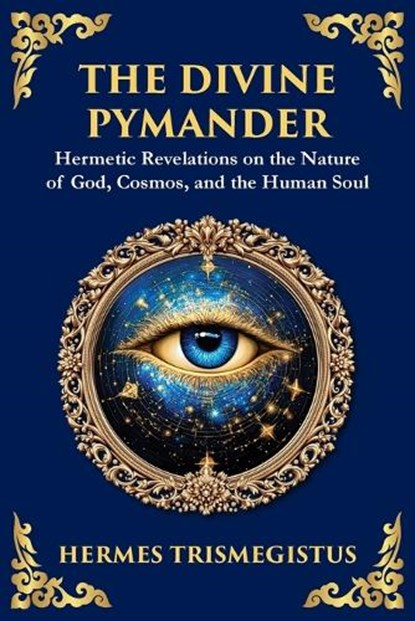 The Divine Pymander, Hermes Trismegistus - Paperback - 9781806983193