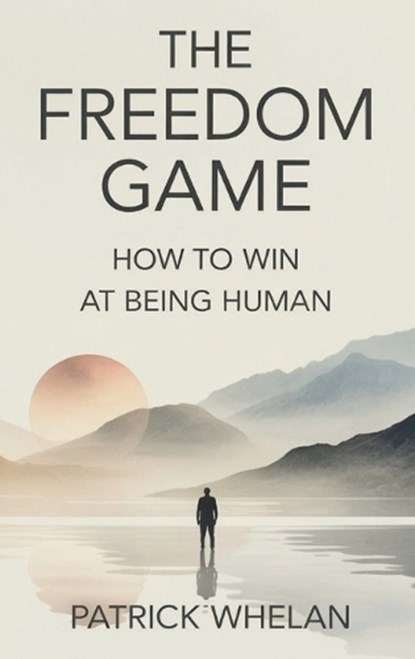 The Freedom Game, Patrick Whelan - Gebonden - 9781807009359
