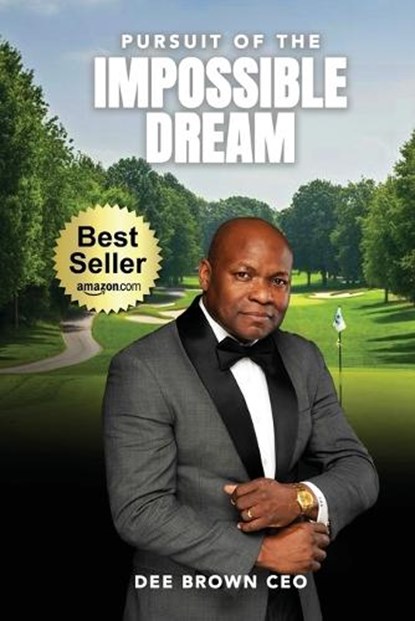 Pursuit Of The Impossible Dream, Dee Brown CEO - Paperback - 9781807048457