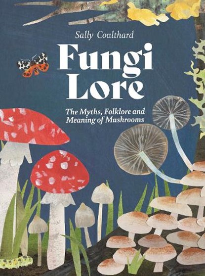 Fungi Lore, Sally Coulthard - Gebonden - 9781807120115
