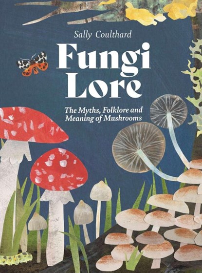 Fungi Lore, Sally Coulthard - Gebonden - 9781807120115