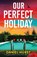 Our Perfect Holiday, Daniel Hurst - Paperback - 9781807221553