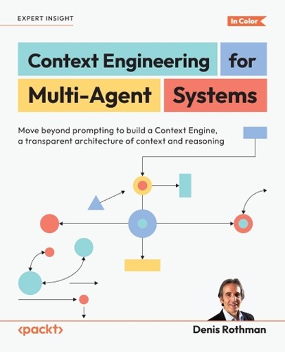 Context Engineering for Multi-Agent Systems, Denis Rothman - Paperback - 9781807304195