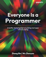 Everyone Is a Programmer - Zhang Bin ; Wu Zhenyao - 9781807305598