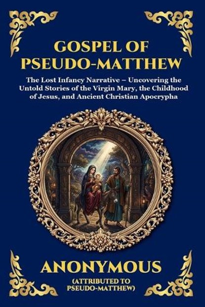 Gospel of Pseudo-Matthew, Anonymous - Paperback - 9781807526504