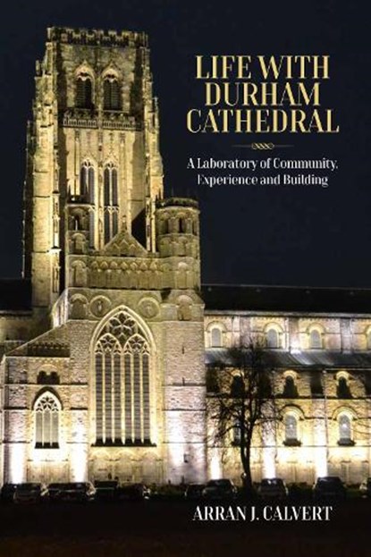 Life with Durham Cathedral, Arran J. Calvert - Paperback - 9781807581060