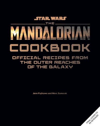Star Wars: The Mandalorian Cookbook, Jenn Fujikawa ; Marc Sumerak - Gebonden - 9781807590277