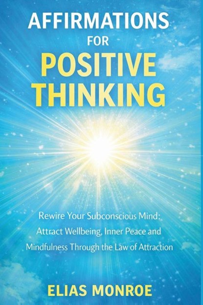Affirmations for Positive Thinking, Elias Monroe - Paperback - 9781807652654