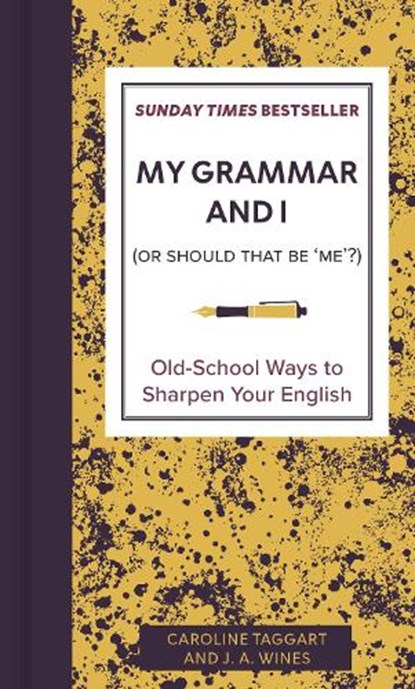 My Grammar and I (Or Should That Be 'Me'?), Caroline Taggart ; J. A. Wines - Gebonden - 9781807710125