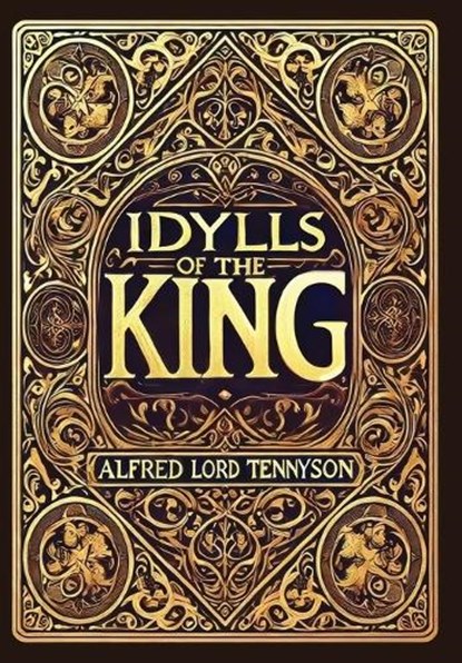 Idylls of the King (Collector's Edition) (Laminated Hardback with Jacket), Alfred Lord Tennyson - Gebonden - 9781834120034
