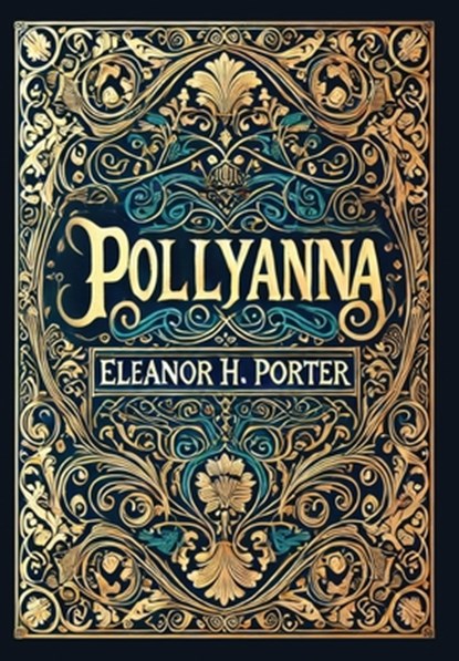 Pollyanna (Collector's Edition) (Laminated Hardback with Jacket), Eleanor H. Porter - Gebonden - 9781834120072