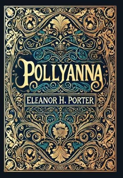 Pollyanna (Collector's Edition) (Laminated Hardback with Jacket), Eleanor H. Porter - Gebonden - 9781834120072