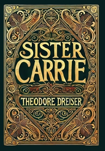 Sister Carrie (Collector's Edition) (Laminated Hardback with Jacket), Theodore Dreiser - Gebonden - 9781834120089