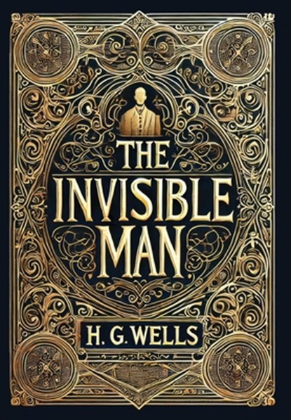 The Invisible Man (Collector's Edition) (Laminated Hardback with Jacket), H G Wells - Gebonden - 9781834120218