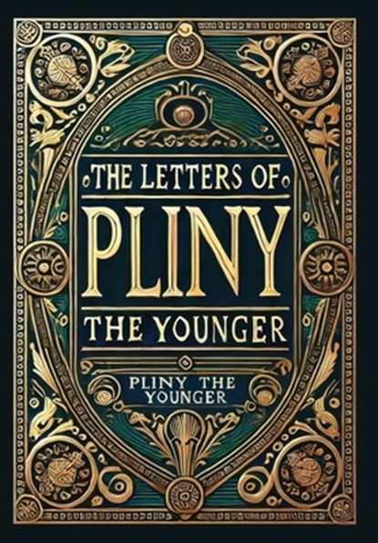 The Letters of Pliny the Younger (Collector's Edition) (Laminated Hardback with Jacket), Pliny the Younger - Gebonden - 9781834120232