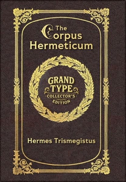 Large Print - The Corpus Hermeticum - Grand Type Collector's Edition - Matte Hardcover with Dust Jacket, Hermes Trismegistus - Gebonden - 9781834122724
