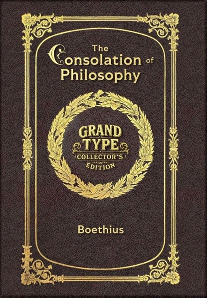 Large Print - The Consolation of Philosophy - Grand Type Collector's Edition - Matte Hardcover with Dust Jacket, Boethius - Gebonden - 9781834123288