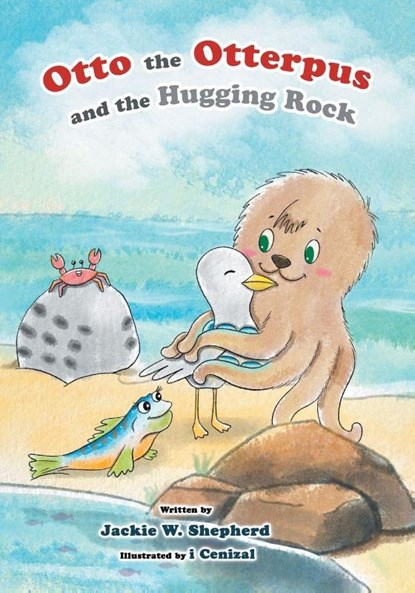 Otto the Otterpus and the Hugging Rock, Jackie W. Shepherd - Paperback - 9781834181745