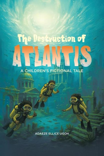 The Destruction of Atlantis, Adaeze Ellice Ugoh - Paperback - 9781834183954