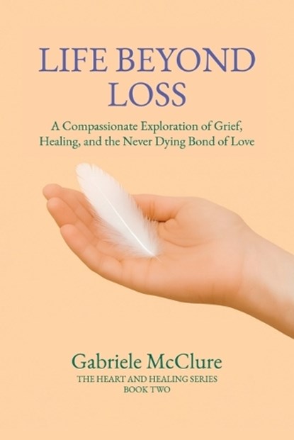 Life Beyond Loss, Gabriele McClure - Paperback - 9781834382814