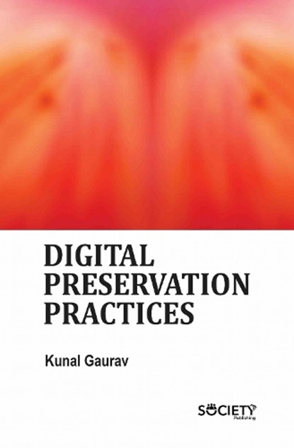 Digital Preservation Practices, A.K. Sharma ; Kunal Gaurav - Gebonden - 9781834410746