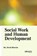 Social Work and Human Development, Shruti Bhonsle - Gebonden - 9781834411095