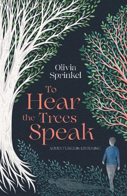 To Hear The Trees Speak, Olivia Sprinkel - Paperback - 9781835011560