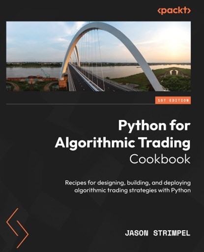 Python for Algorithmic Trading Cookbook, Jason Strimpel - Paperback - 9781835084700