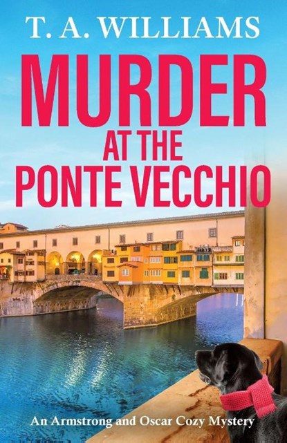 Murder at the Ponte Vecchio, T A Williams - Paperback - 9781835187920