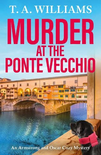 Murder at the Ponte Vecchio, T A Williams - Paperback - 9781835187937