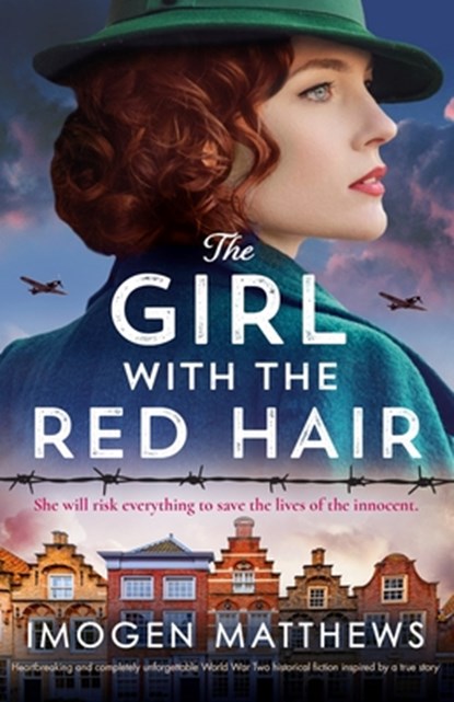 The Girl with the Red Hair: Heartbreaking and completely unforgettable World War Two historical fiction inspired by a true story, Imogen Matthews - Paperback - 9781835250945