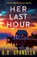 Her Last Hour, B. R. Spangler - Paperback - 9781835253175