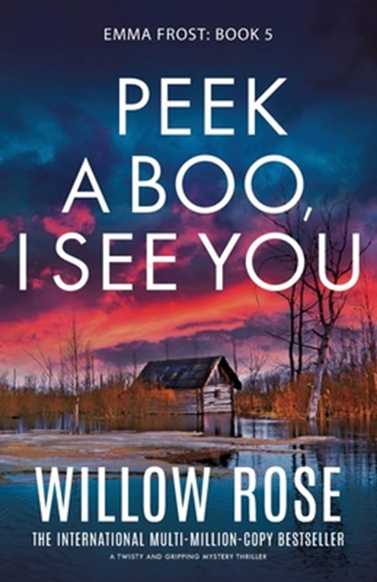 Peek a Boo, I See You: A twisty and gripping mystery thriller, Willow Rose - Paperback - 9781835253298