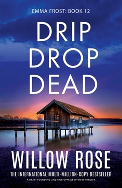 Drip Drop Dead: A heart-pounding and unstoppable mystery thriller, Willow Rose - Paperback - 9781835253434