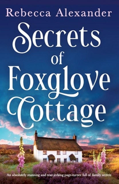 Secrets of Foxglove Cottage, Rebecca Alexander - Paperback - 9781835259085