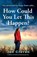 How Could You Let This Happen?, Jen Craven - Paperback - 9781835259825