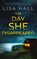 THE DAY SHE DISAPPEARED an unputdownable psychological thriller with an astonishing twist, Lisa Hall - Paperback - 9781835261194