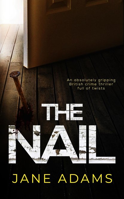THE NAIL an absolutely gripping British crime thriller full of twists, Jane Adams - Paperback - 9781835265406