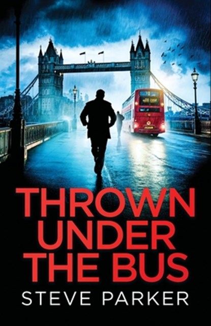 Thrown Under the Bus: an absolutely gripping crime thriller full of twists, Steve Parker - Paperback - 9781835268360